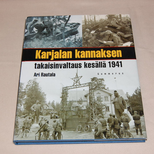 Ari Rautala Karjalan kannaksen takaisinvaltaus kesällä 1941